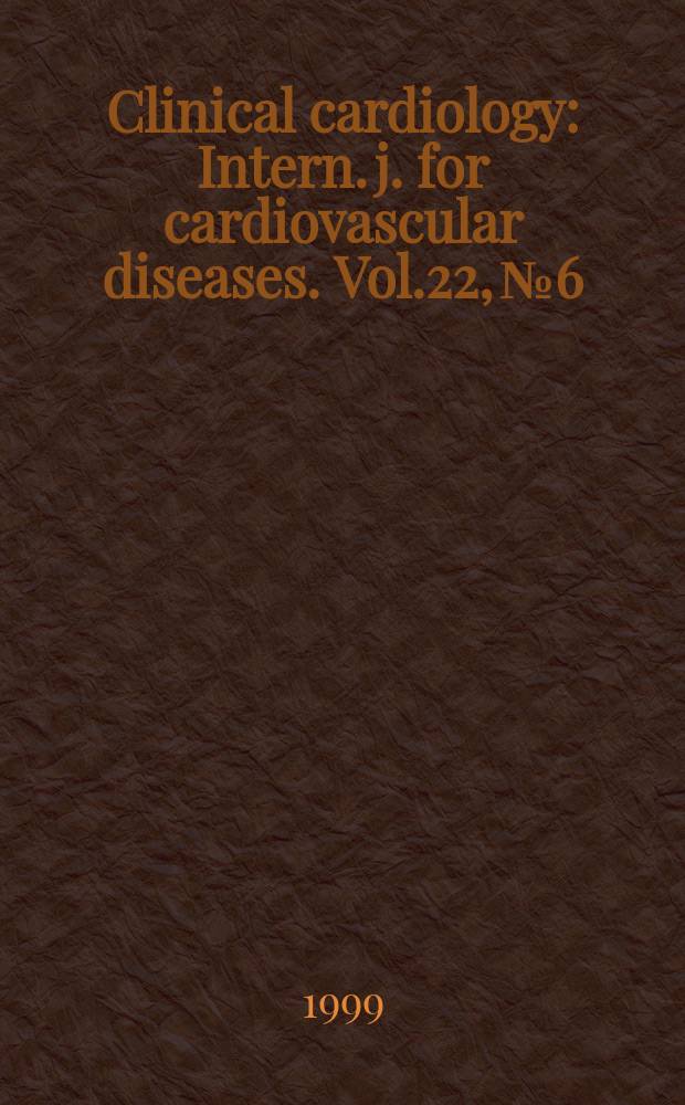 Clinical cardiology : Intern. j. for cardiovascular diseases. Vol.22, №6