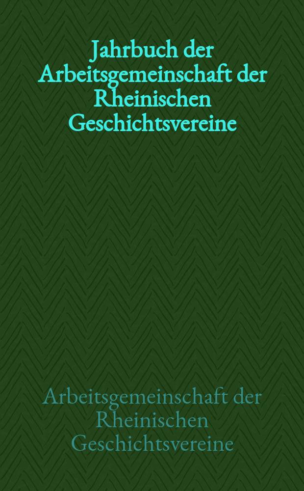 Jahrbuch der Arbeitsgemeinschaft der Rheinischen Geschichtsvereine