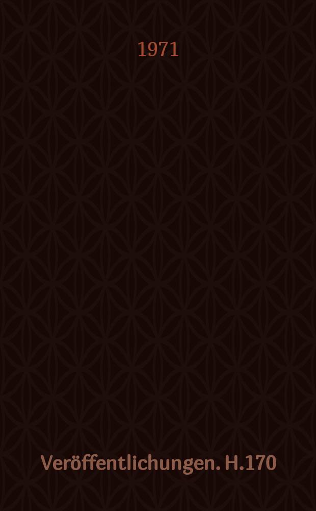 Veröffentlichungen. H.170 : Die Begriffs Geschichte ...