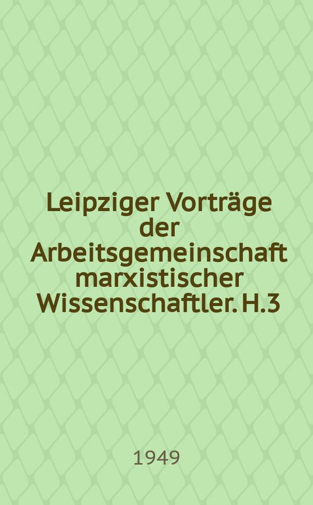 Leipziger Vortr&auml;ge der Arbeitsgemeinschaft marxistischer Wissenschaftler. H.3 : Die Theorie der Productionspreise, betrieb wirtschaftliche Kostentheorie und Gleichgewichtstheorie der Preise