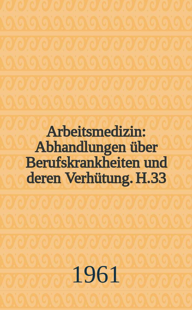 Arbeitsmedizin : Abhandlungen &uuml;ber Berufskrankheiten und deren Verh&uuml;tung. H.33 : Probleme der Pneumokoniosen