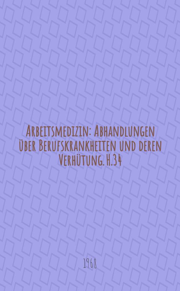 Arbeitsmedizin : Abhandlungen &uuml;ber Berufskrankheiten und deren Verh&uuml;tung. H.34 : Die Schmalkalden Schleiferlunge
