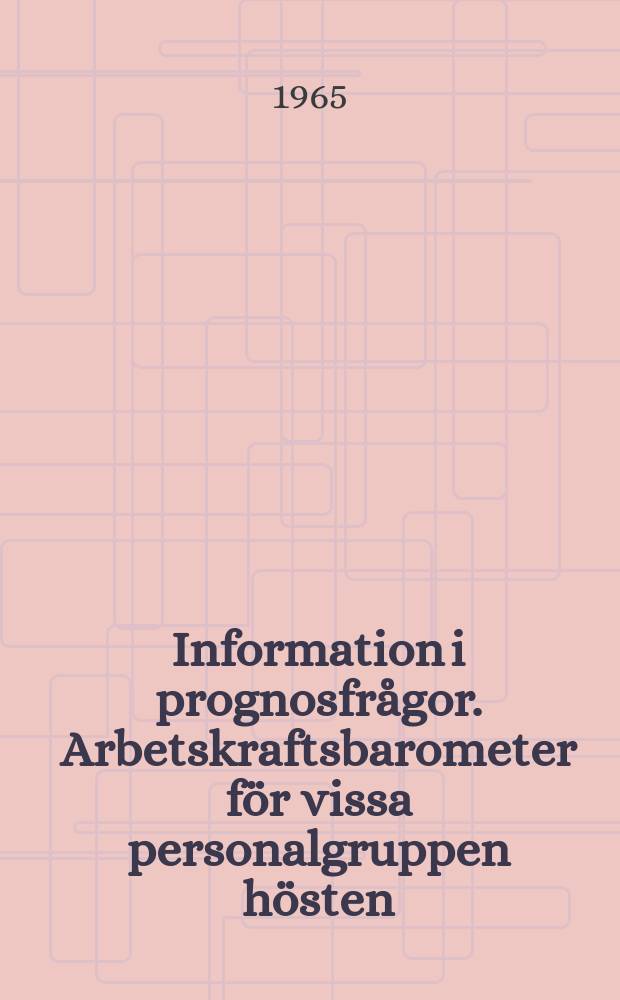 Information i prognosfr&aring;gor. Arbetskraftsbarometer f&ouml;r vissa personalgruppen h&ouml;sten