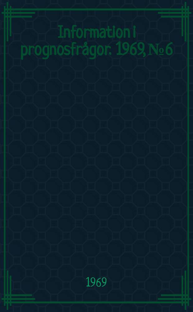 Information i prognosfrågor. 1969, №6