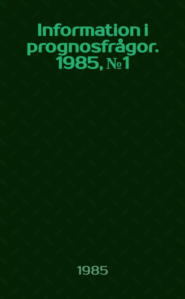 Information i prognosfrågor. 1985, №1