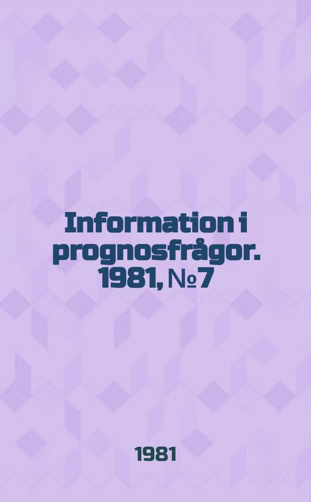 Information i prognosfr&aring;gor. 1981, №7