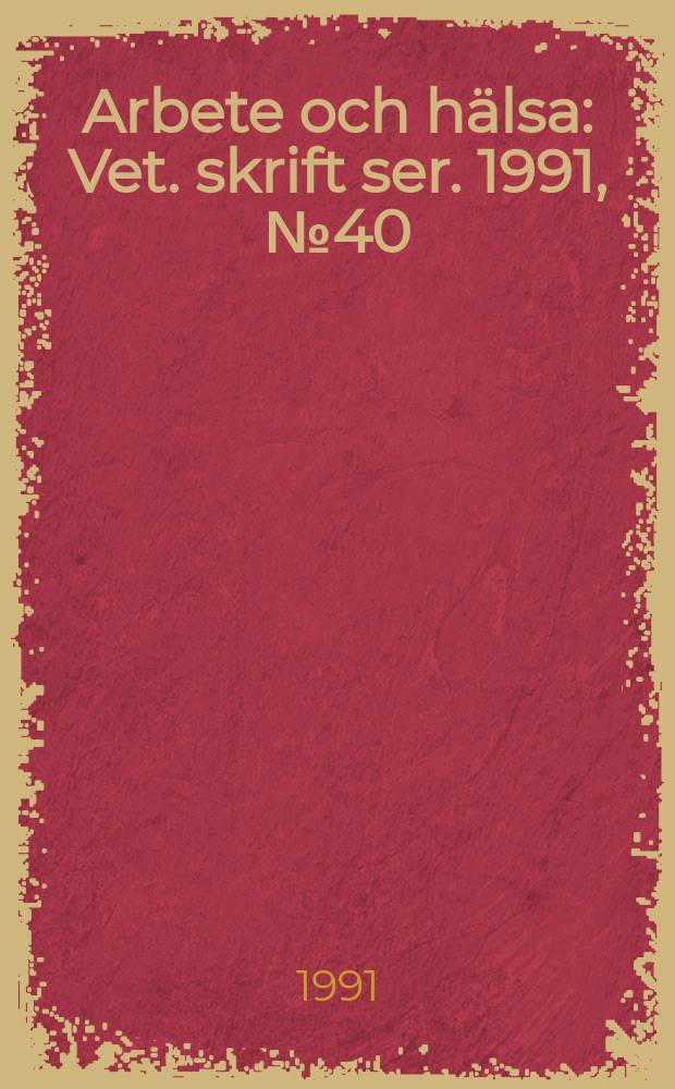 Arbete och hälsa : Vet. skrift ser. 1991, №40 : Betydelsen av verktygsutformning och individfaktorer vid arbete ...