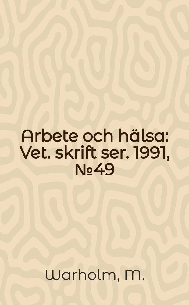 Arbete och hälsa : Vet. skrift ser. 1991, №49 : DEC and SCG basis for an occupational health standard