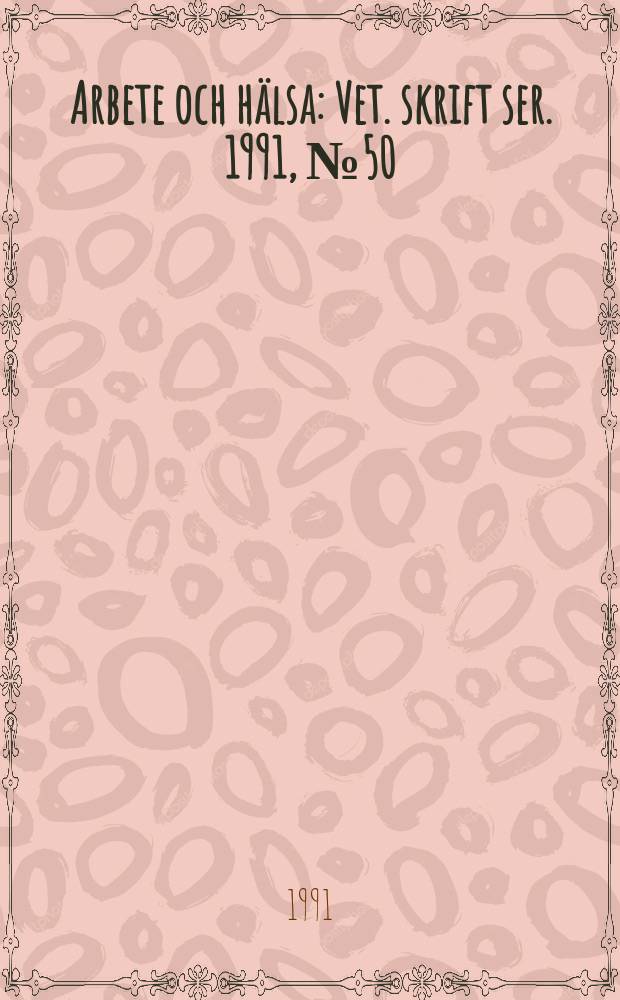 Arbete och hälsa : Vet. skrift ser. 1991, №50 : Criteria documents from the Nordic expert group