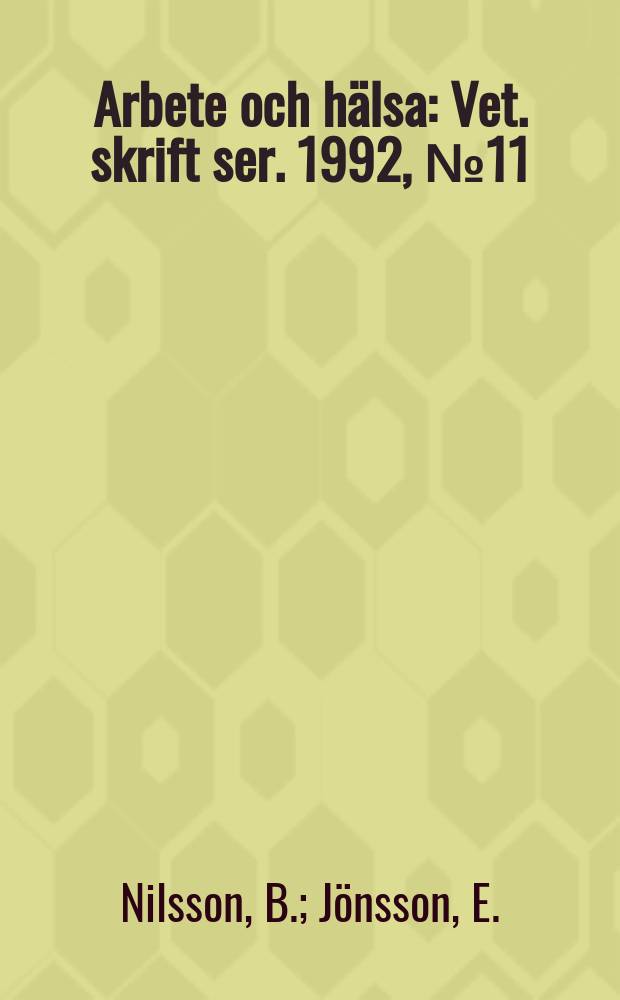 Arbete och hälsa : Vet. skrift ser. 1992, №11 : Arbetsrelaterade sjukdomars sociala ...
