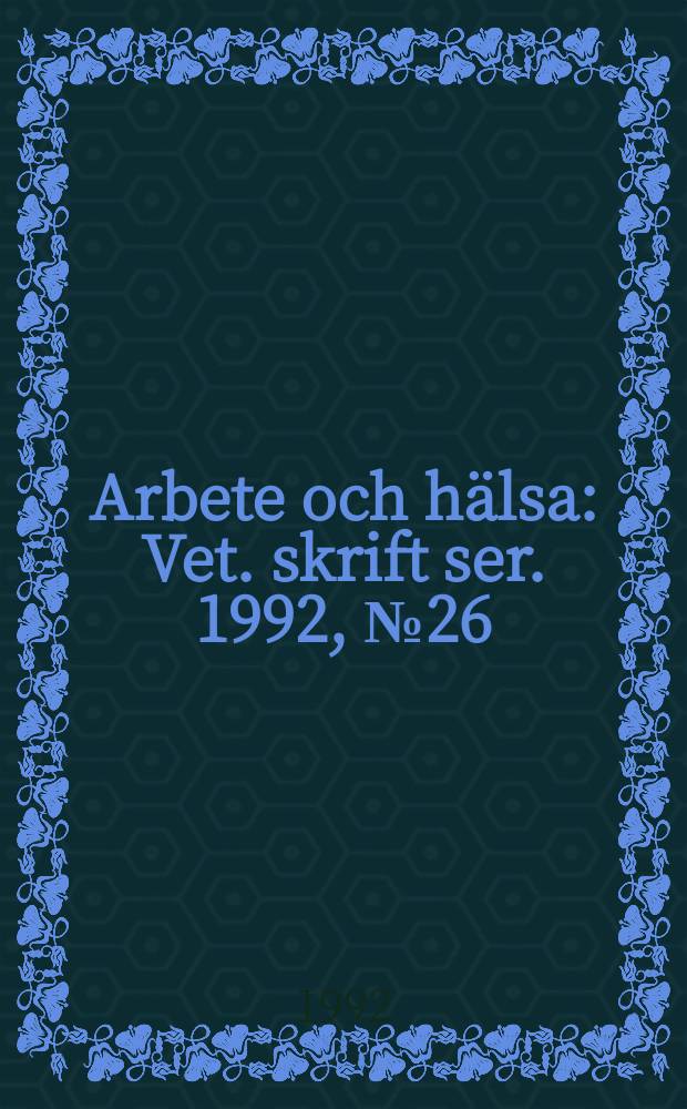 Arbete och hälsa : Vet. skrift ser. 1992, №26 : Kadmium