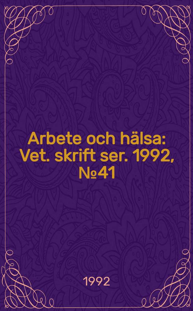 Arbete och hälsa : Vet. skrift ser. 1992, №41 : Prospektiv undersökning ...