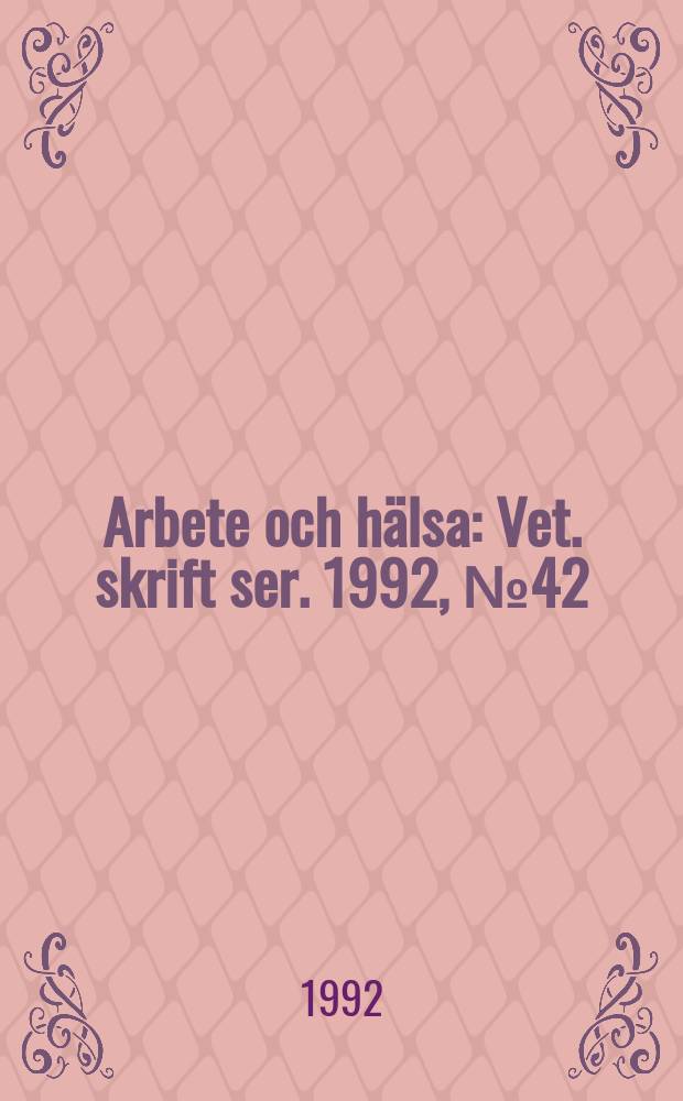 Arbete och hälsa : Vet. skrift ser. 1992, №42 : Samband mellan exponeringsniva och störningsgrad