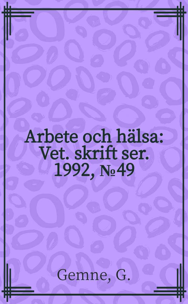 Arbete och hälsa : Vet. skrift ser. 1992, №49 : Skador och besvär ab arbete med handhållna ...