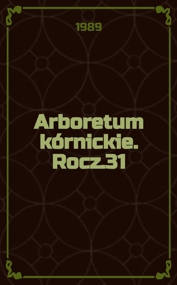 Arboretum k&oacute;rnickie. Rocz.31 : 1986