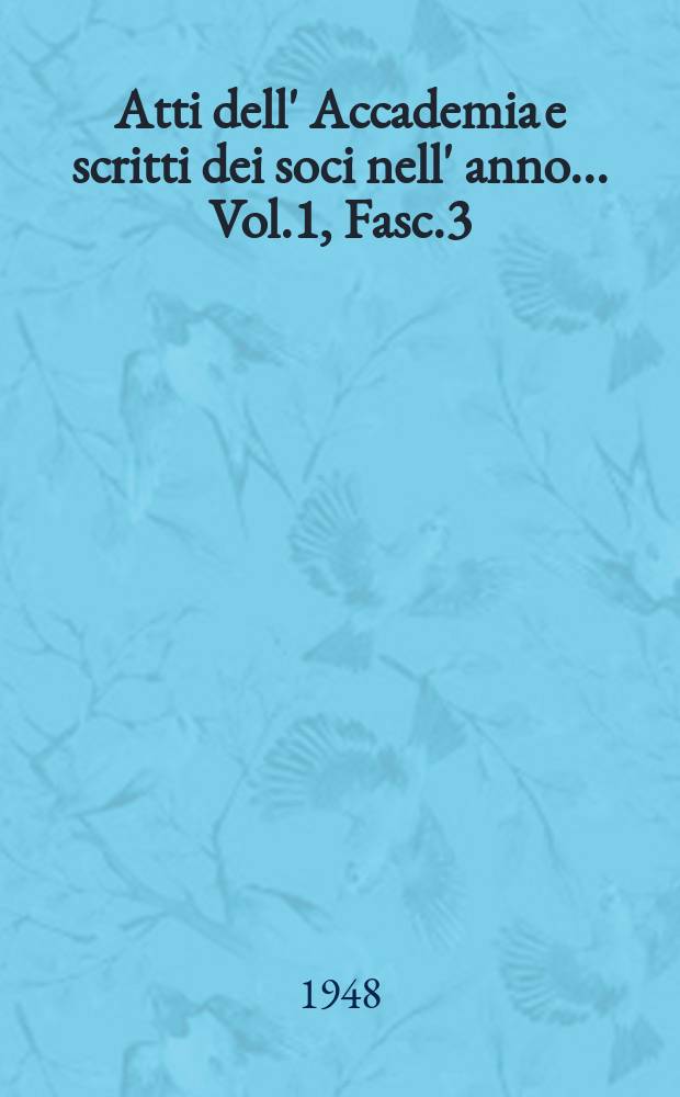 Atti dell' Accademia e scritti dei soci nell' anno ... Vol.1, Fasc.3/4