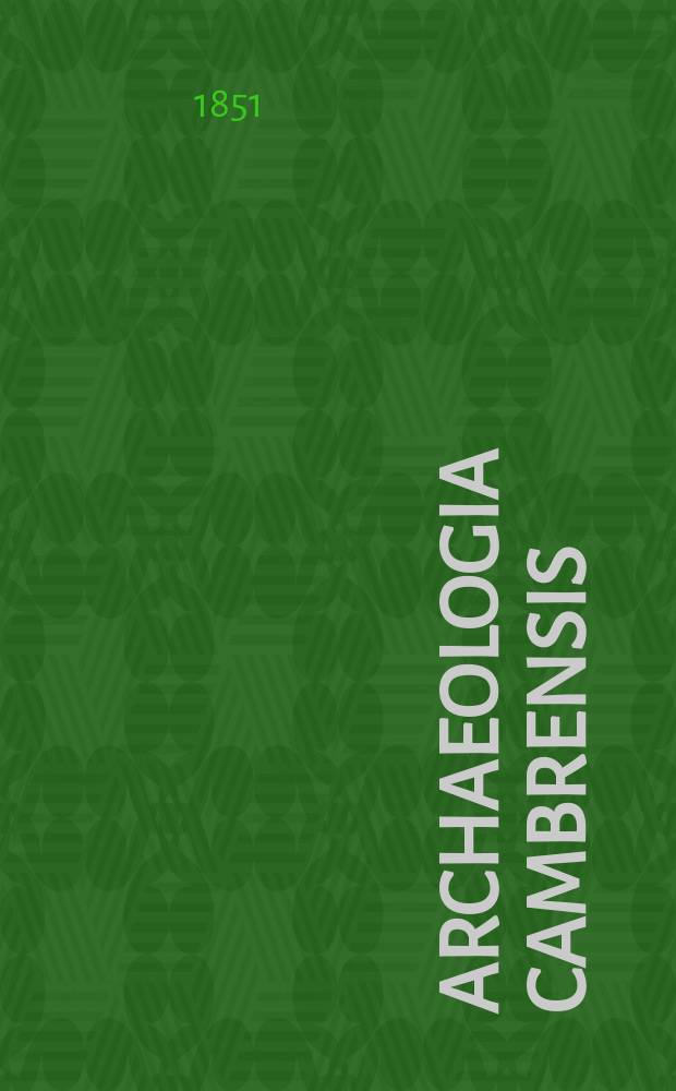 Archaeologia Cambrensis : A record of the antiquities of Wales and its marches, and the journal of the Cambrian archaeological association. Vol.2 1851, №17