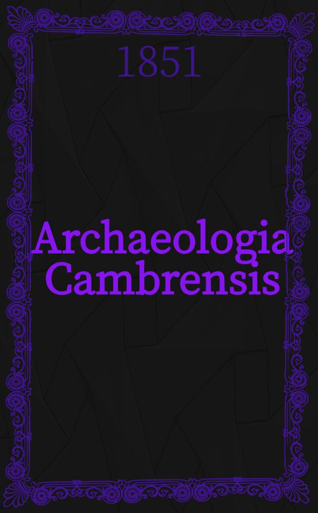Archaeologia Cambrensis : A record of the antiquities of Wales and its marches, and the journal of the Cambrian archaeological association. Vol.2 1851, №20