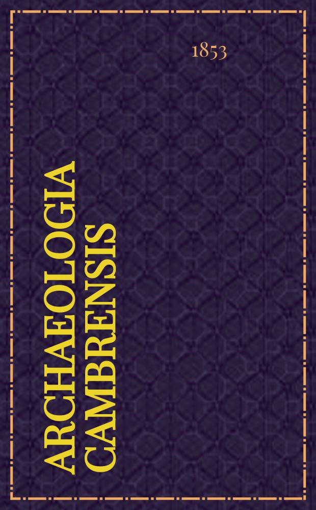Archaeologia Cambrensis : A record of the antiquities of Wales and its marches, and the journal of the Cambrian archaeological association. Vol.4 1853, №12