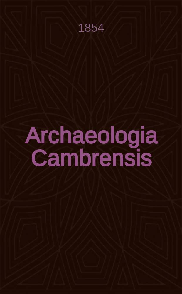 Archaeologia Cambrensis : A record of the antiquities of Wales and its marches, and the journal of the Cambrian archaeological association. Vol.5 1854, №11