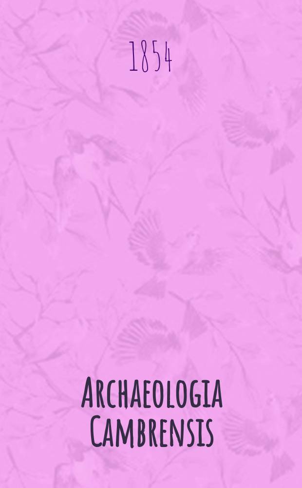 Archaeologia Cambrensis : A record of the antiquities of Wales and its marches, and the journal of the Cambrian archaeological association. Vol.5 1854, №13