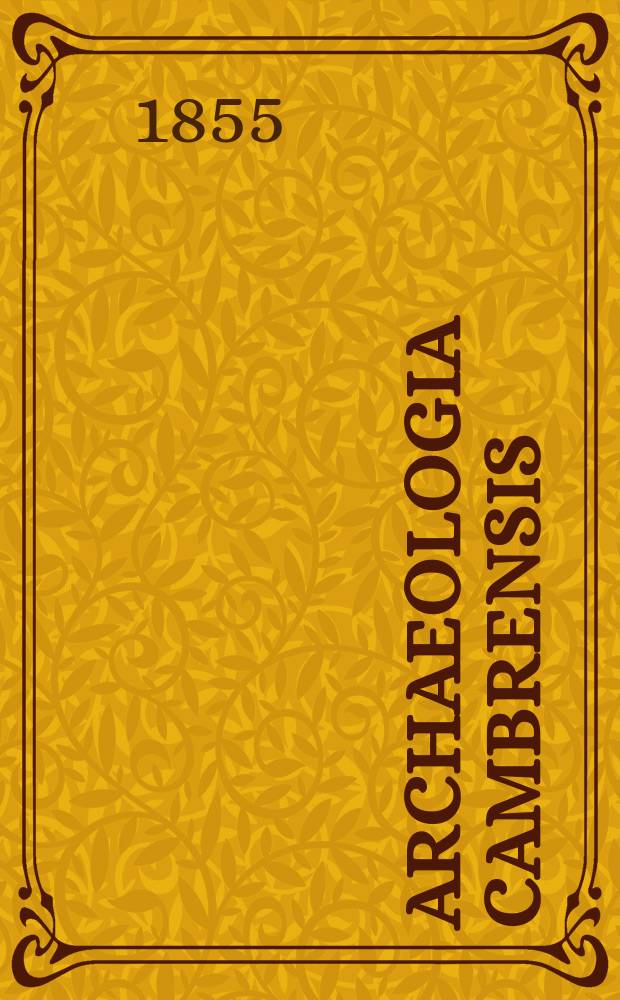 Archaeologia Cambrensis : A record of the antiquities of Wales and its marches, and the journal of the Cambrian archaeological association. Vol.1 1855, №4