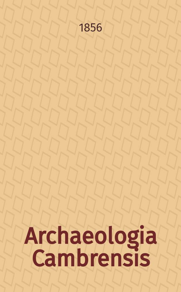 Archaeologia Cambrensis : A record of the antiquities of Wales and its marches, and the journal of the Cambrian archaeological association. Vol.2 1856, №8