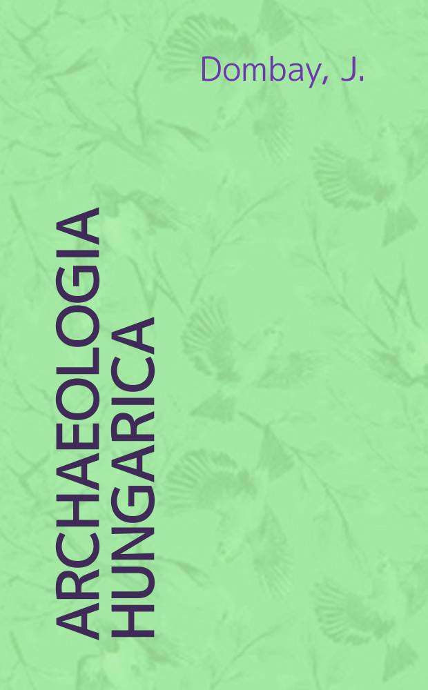 Archaeologia hungarica : Dissertationes archaeologicae Musei nationalis hungarici a Concilio archaeologorum Academiae scientiarum hungaricae redactae. N.S., 37 : Die Siedlung und das Gräberfeld in Zengövárkony