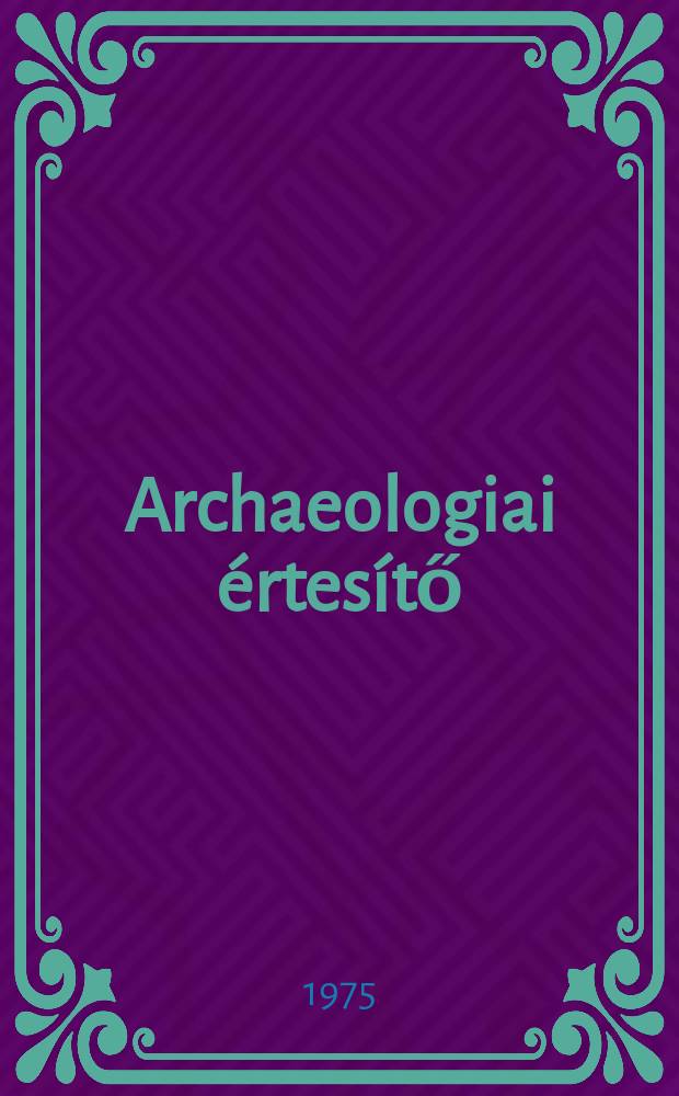 Archaeologiai &eacute;rtes&iacute;tő : A Magyar tudom&aacute;nyos akad. Archaeologiai bizotts&aacute;g&aacute;nak k&ouml;zl&ouml;nye. K&ouml;t.102, Указатель