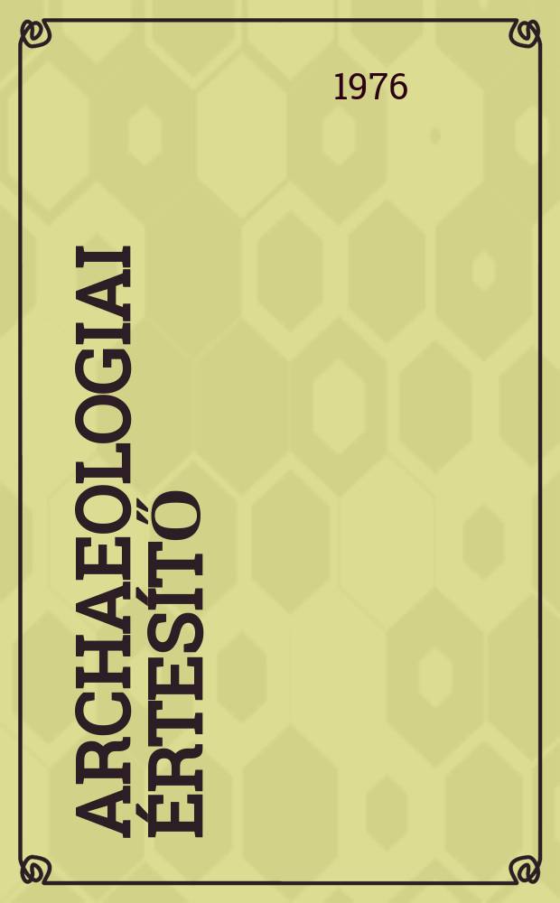 Archaeologiai &eacute;rtes&iacute;tő : A Magyar tudom&aacute;nyos akad. Archaeologiai bizotts&aacute;g&aacute;nak k&ouml;zl&ouml;nye. K&ouml;t.103, Указатель
