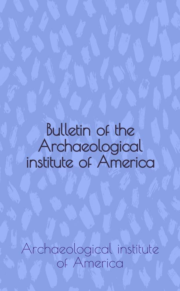 Bulletin of the Archaeological institute of America