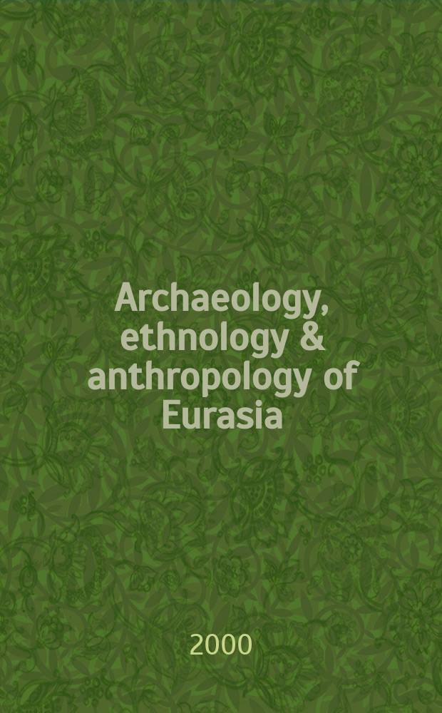 Archaeology, ethnology & anthropology of Eurasia : Publ. four times a year in Russ. a. Engl. 2000, №3