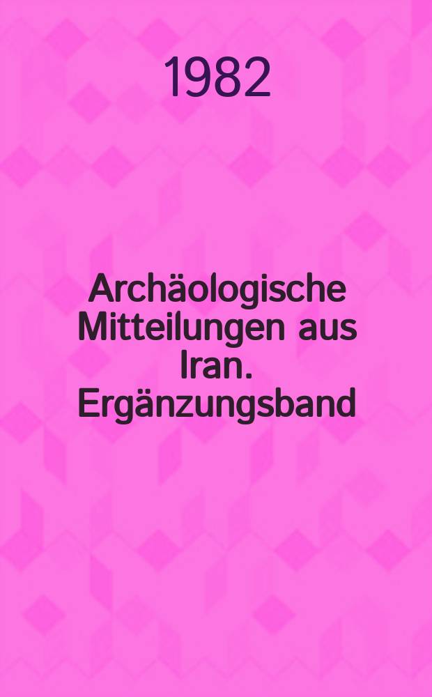 Archäologische Mitteilungen aus Iran. Ergänzungsband