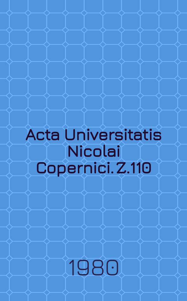 Acta Universitatis Nicolai Copernici. Z.110