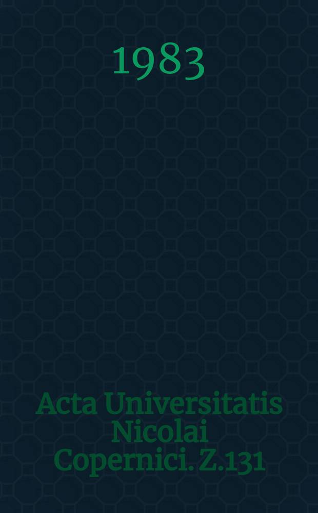 Acta Universitatis Nicolai Copernici. Z.131