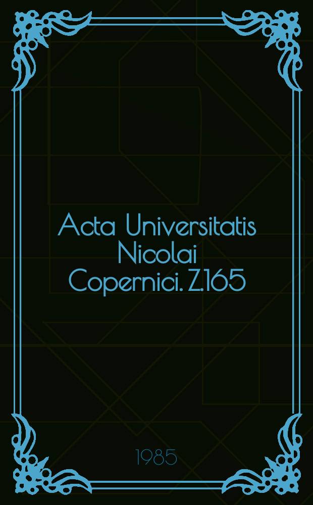 Acta Universitatis Nicolai Copernici. Z.165