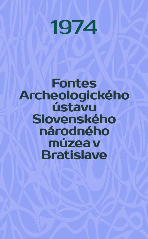 Fontes Archeologického ústavu Slovenského národného múzea v Bratislave