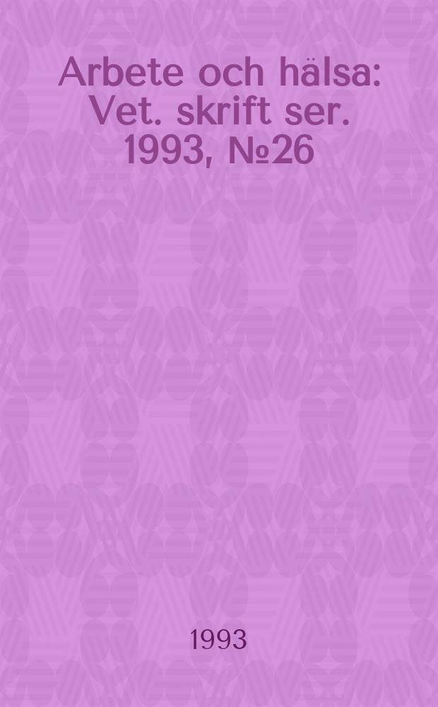 Arbete och hälsa : Vet. skrift ser. 1993, №26 : Arbetsförhållanden och utslagning bland ...