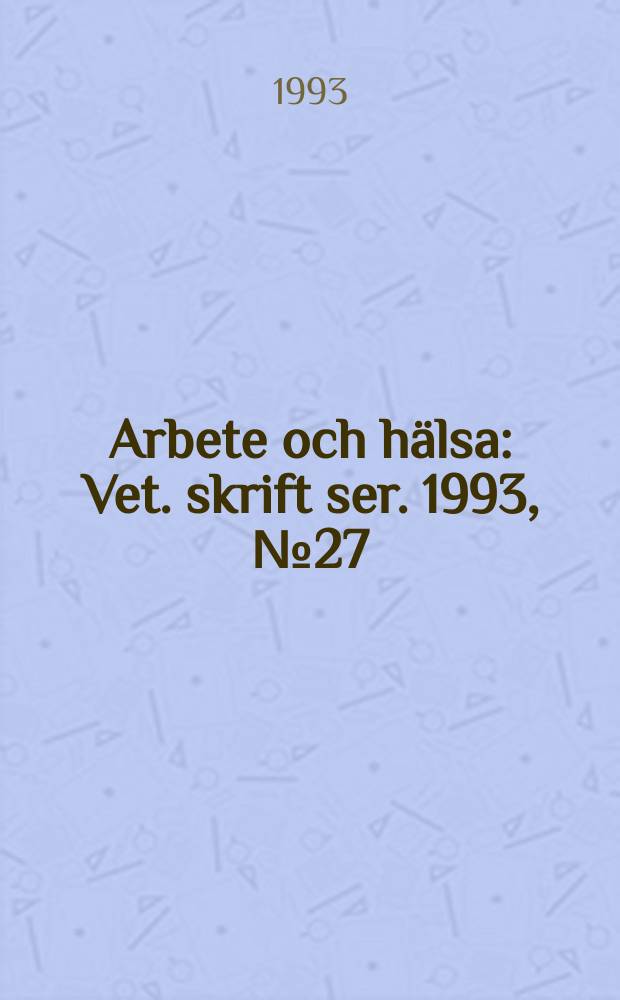 Arbete och hälsa : Vet. skrift ser. 1993, №27 : Takmonterat lågimpulsdon ...