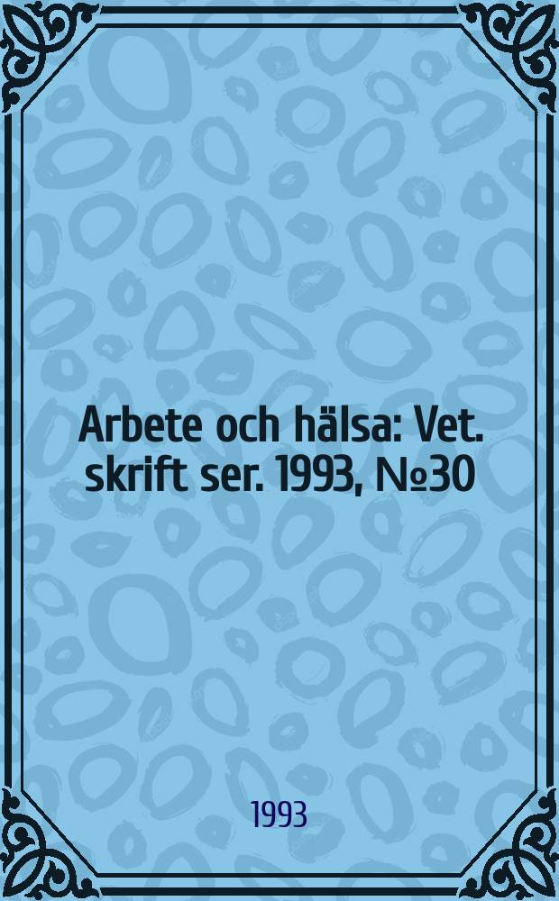 Arbete och h&auml;lsa : Vet. skrift ser. 1993, №30 : Kriteriedokument f&ouml;r gr&auml;nsv&auml;rden