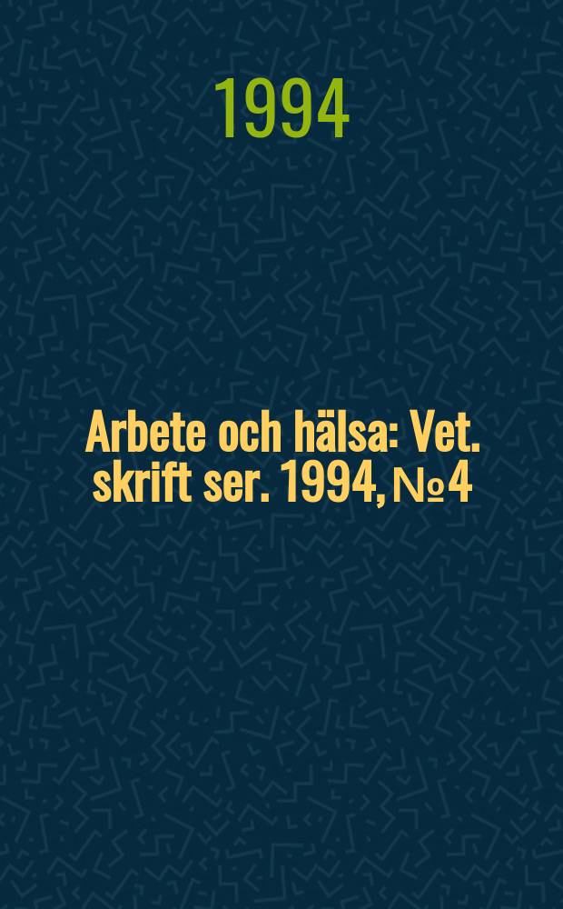Arbete och hälsa : Vet. skrift ser. 1994, №4 : Labour inspectorate investigation for the prevention ...