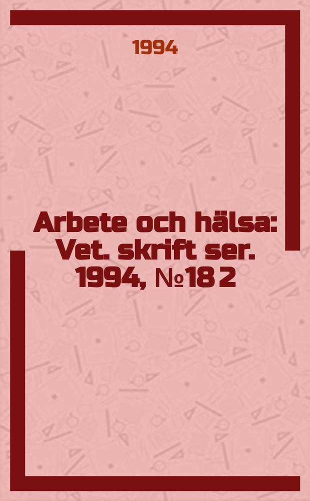 Arbete och hälsa : Vet. skrift ser. 1994, №18[2] : Ventilation'94