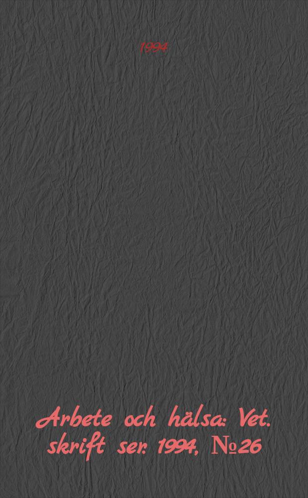 Arbete och hälsa : Vet. skrift ser. 1994, №26 : Bronkiell reaktivitet och lungfunktion hos sågare och justerverksarbetare