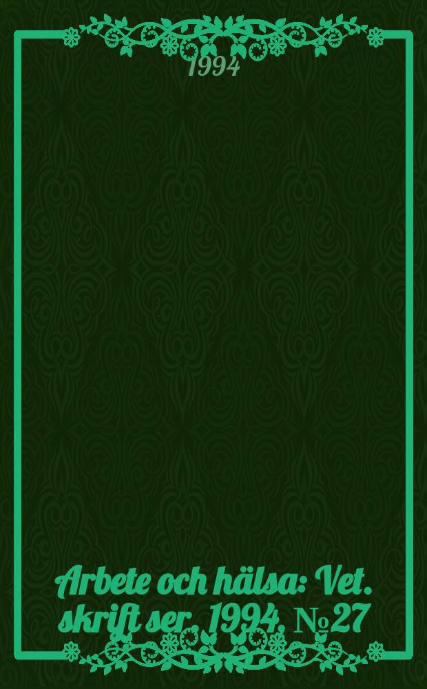 Arbete och hälsa : Vet. skrift ser. 1994, №27 : Påverkan på nervsystemet hos svetsare exponerade för aluminium eller mangan