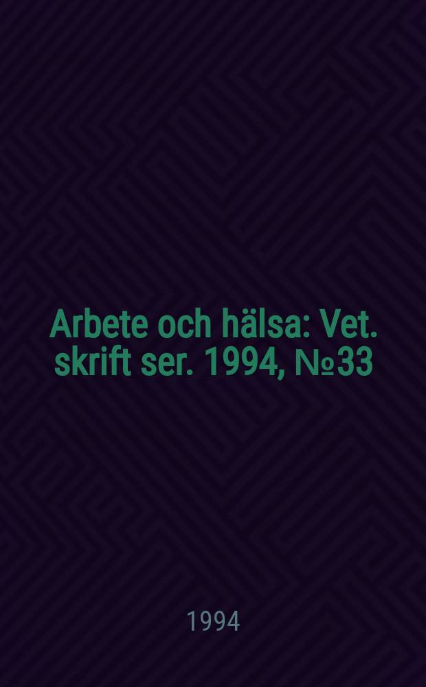 Arbete och hälsa : Vet. skrift ser. 1994, №33 : Young people and work
