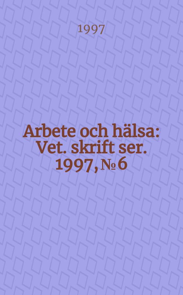 Arbete och hälsa : Vet. skrift ser. 1997, №6 : Principer och metoder för provtagning och analys ...