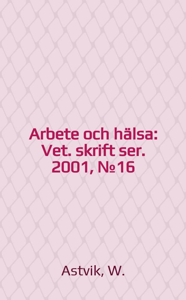 Arbete och hälsa : Vet. skrift ser. 2001, №16 : Gränser i omsorgsarbete