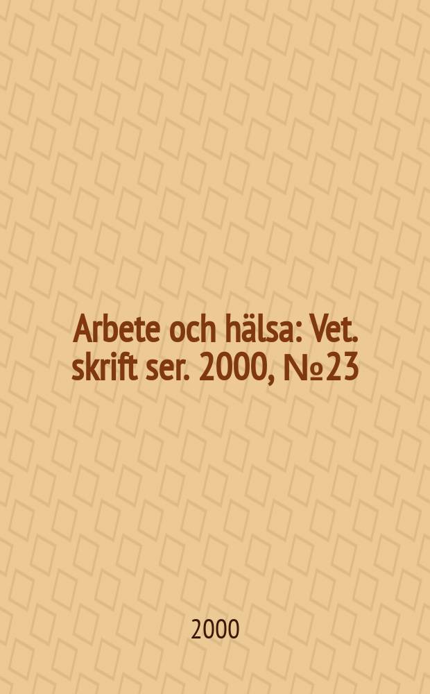 Arbete och hälsa : Vet. skrift ser. 2000, №23 : Principer och metoder för provtagning och analys av ämnen på listan över hygieniska gränsvärden