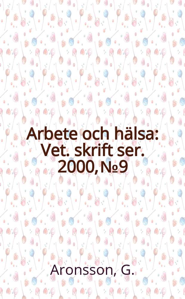 Arbete och hälsa : Vet. skrift ser. 2000, №9 : Anställingsformer, arbetsmiljö ...
