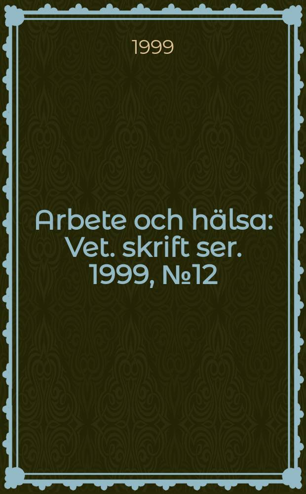Arbete och hälsa : Vet. skrift ser. 1999, №12 : Knee osteoarthrosis in relation ...